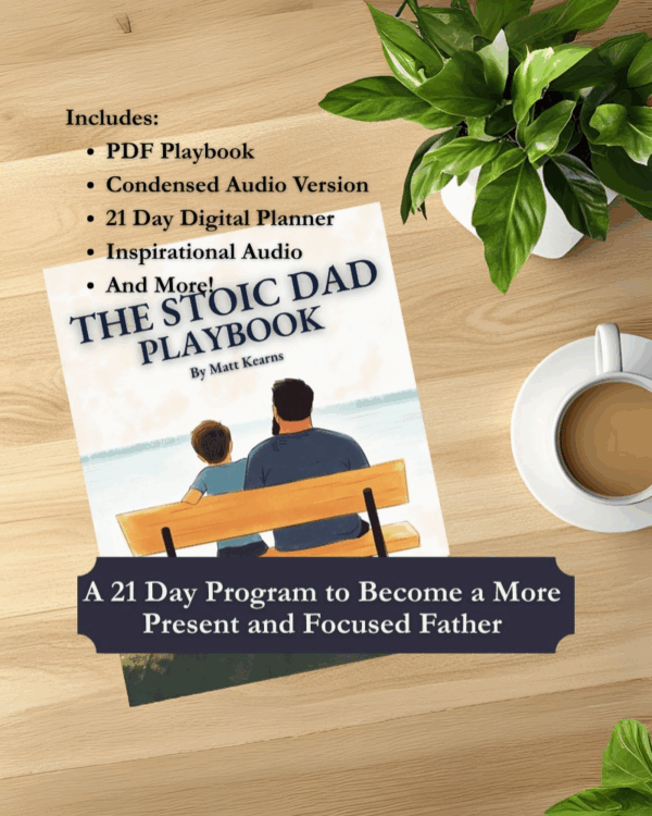 The Stoic Dad Playbook: A 21 Day Program to Reset Your Mindset and Reclaim Fatherhood